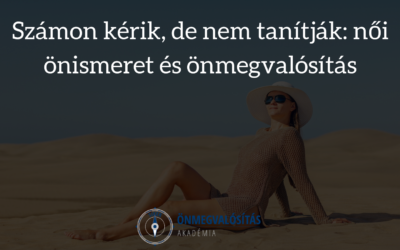 Számon kérik, de nem tanítják: női önismeret és önmegvalósítás